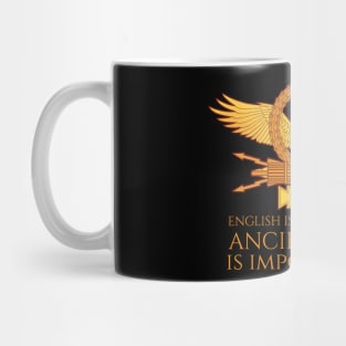 Ancient Rome Is Importanter - SPQR Roman Legionary Eagle Mug